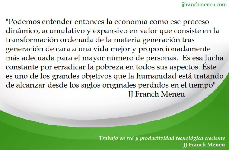 Podemos entender entonces la economía como ese proceso dinámico, acumulativo y expansivo en valor (…)